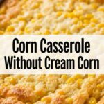 Corn Casserole Without Cream Corn