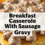 Breakfast Casserole With Sausage Gravy