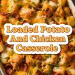 Loaded Potato And Chicken Casserole