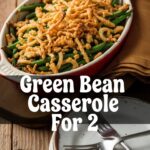 Green Bean Casserole For 2