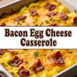 Bacon Egg Cheese Casserole