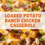 Loaded Potato Ranch Chicken Casserole