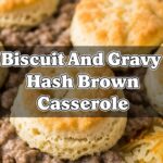 Biscuit And Gravy Hash Brown Casserole