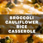Broccoli Cauliflower Rice Casserole