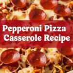 Pepperoni Pizza Casserole Recipe