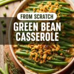 From Scratch Green Bean Casserole