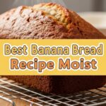 Best Banana Bread Recipe Moist