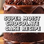 Super Moist Chocolate Cake Recipe