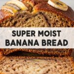 Super Moist Banana Bread