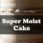 Super Moist Cake