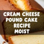 Cream Cheese Pound Cake Recipe Moist