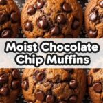 Moist Chocolate Chip Muffins