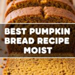 Best Pumpkin Bread Recipe Moist