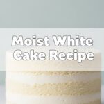 Moist White Cake Recipe