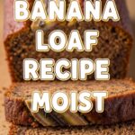 Banana Loaf Recipe Moist