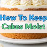 How To Keep Cakes Moist