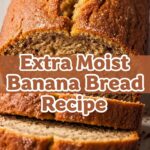 Extra Moist Banana Bread Recipe