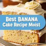 Best Banana Cake Recipe Moist