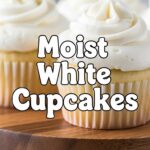 Moist White Cupcakes