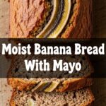 Moist Banana Bread With Mayo