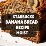 Starbucks Banana Bread Recipe Moist