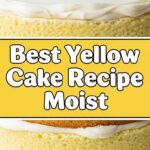 Best Yellow Cake Recipe Moist