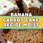 Banana Carrot Cake Recipe Moist