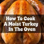 How To Cook A Moist Turkey In The Oven