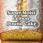 Super Moist Lemon Pound Cake