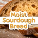 Moist Sourdough Bread