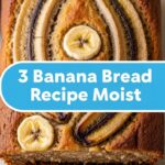 3 Banana Bread Recipe Moist