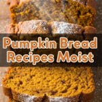 Pumpkin Bread Recipes Moist