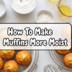 How To Make Muffins More Moist