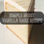 Simple Moist Vanilla Cake Recipe