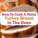 How To Cook A Moist Turkey Brest In The Oven
