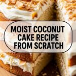 Moist Coconut Cake Recipe From Scratch
