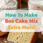 How To Make Box Cake Mix Extra Moist