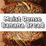 Moist Dense Banana Bread