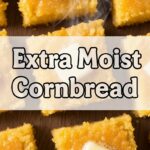 Extra Moist Cornbread