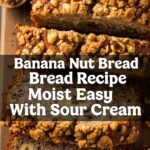 Banana Nut Bread Recipe Moist Easy With Sour Cream