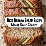 Best Banana Bread Recipe Moist Sour Cream