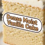 Dense Moist Vanilla Cake