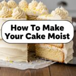 How To Make Your Cake Moist