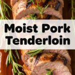 Moist Pork Tenderloin