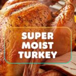 Super Moist Turkey