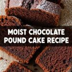 Moist Chocolate Pound Cake Recipe