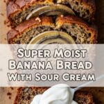 Super Moist Banana Bread With Sour Cream