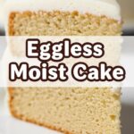 Eggless Moist Cake
