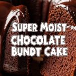 Super Moist Chocolate Bundt Cake