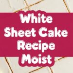 White Sheet Cake Recipe Moist